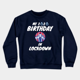 My 2020 Birthday In Lockdown Crewneck Sweatshirt